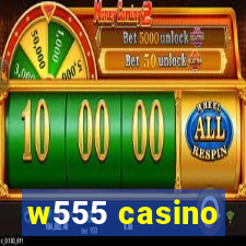 w555 casino